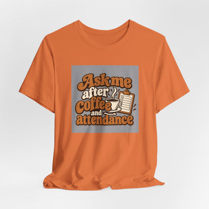 Coffee Attendance Teacher Tee