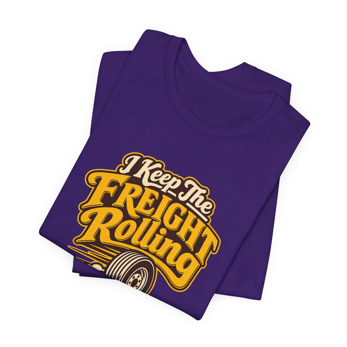 Freight Keeps Rolling Trucker Shirt