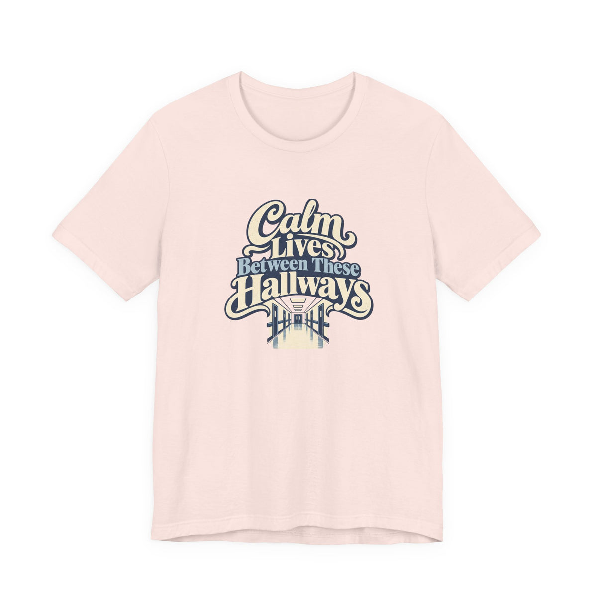 Calm In The Hallway Nurse Tee