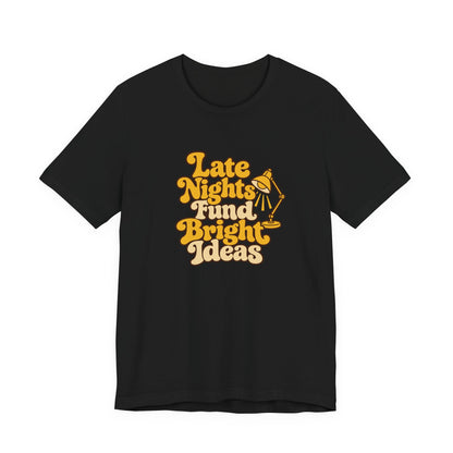 Late Nights Bright Ideas Tee