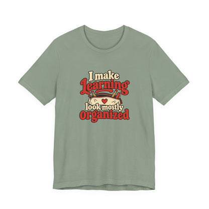 Mostly Organized Teacher Shirt