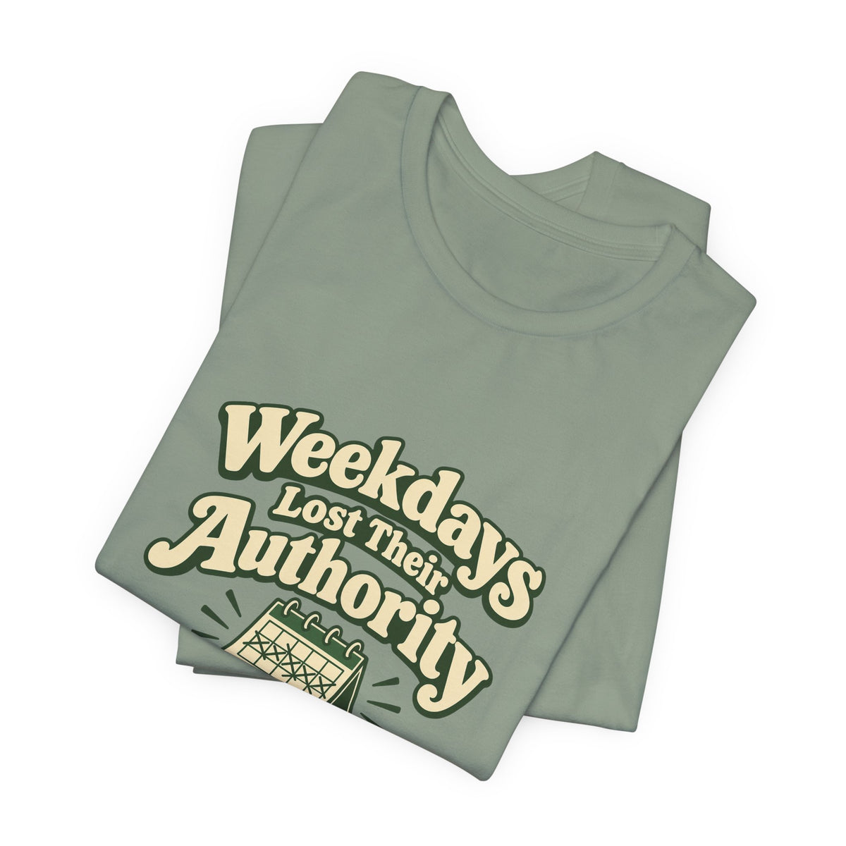 Weekdays Lost Authority Retirement Tee