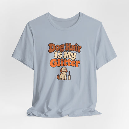 Dog Hair Is My Glitter Tee