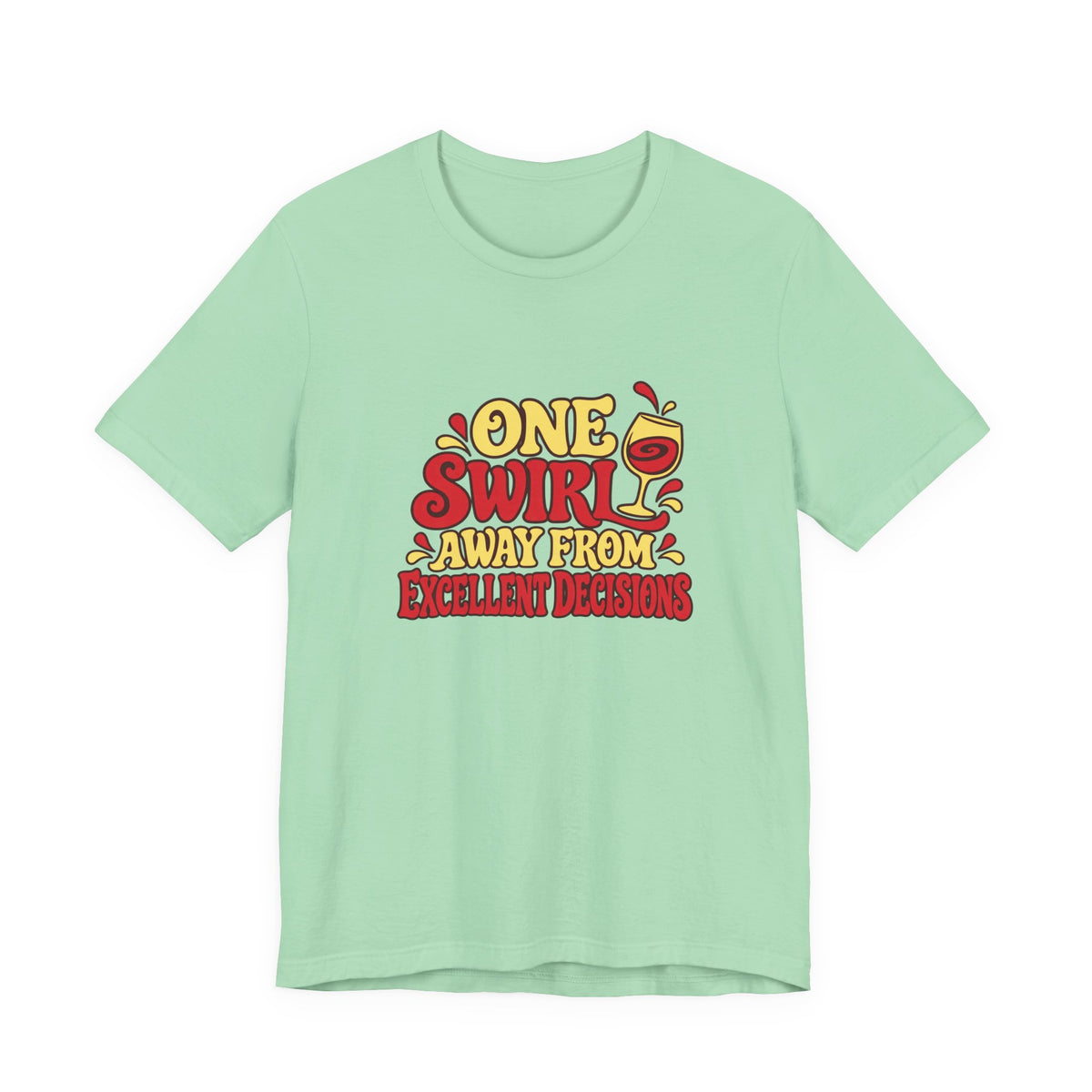 Excellent Decisions Wine Tee