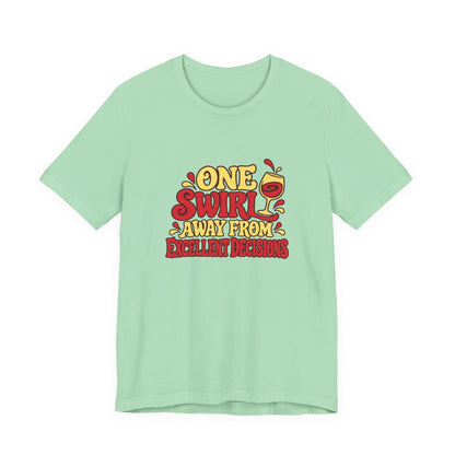 Excellent Decisions Wine Tee