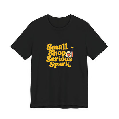 Small Shop Serious Spark Shirt