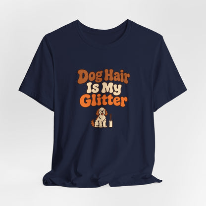 Dog Hair Is My Glitter Tee