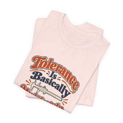 Tolerance Is A Lifestyle Engineer Tee