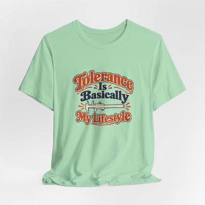 Tolerance Is A Lifestyle Engineer Tee