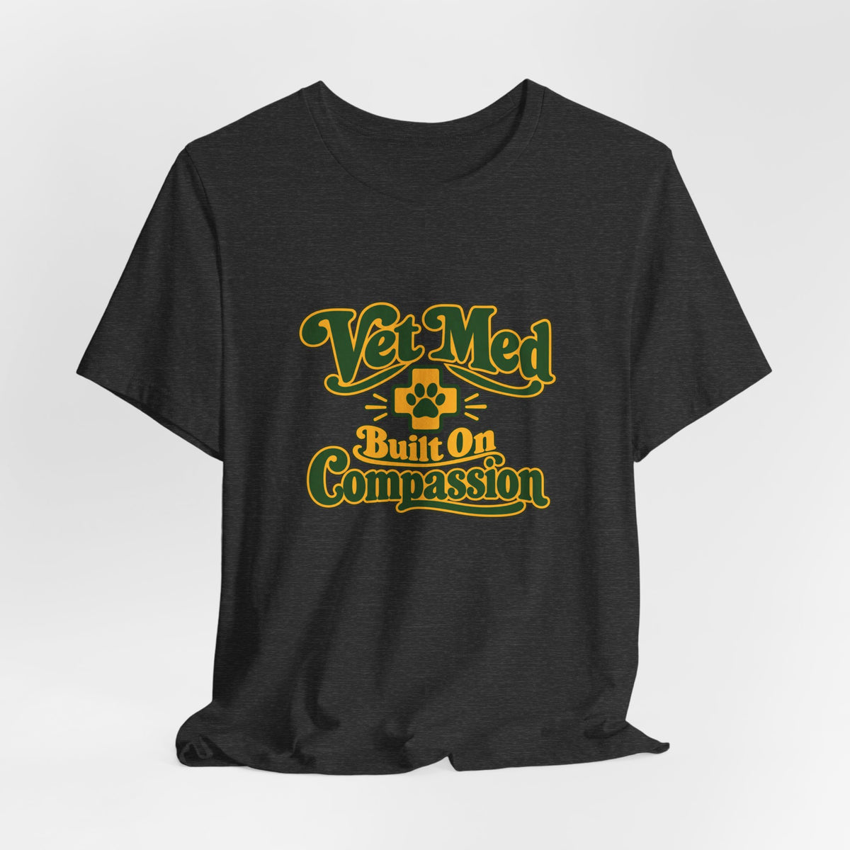 Vet Med Built On Compassion Tee