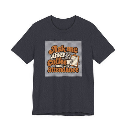 Coffee Attendance Teacher Tee