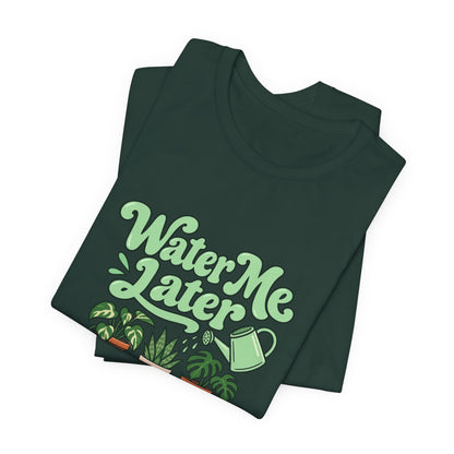 Water Me Later Plant Tee