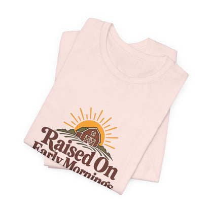 Raised On Early Mornings Farmer Tee