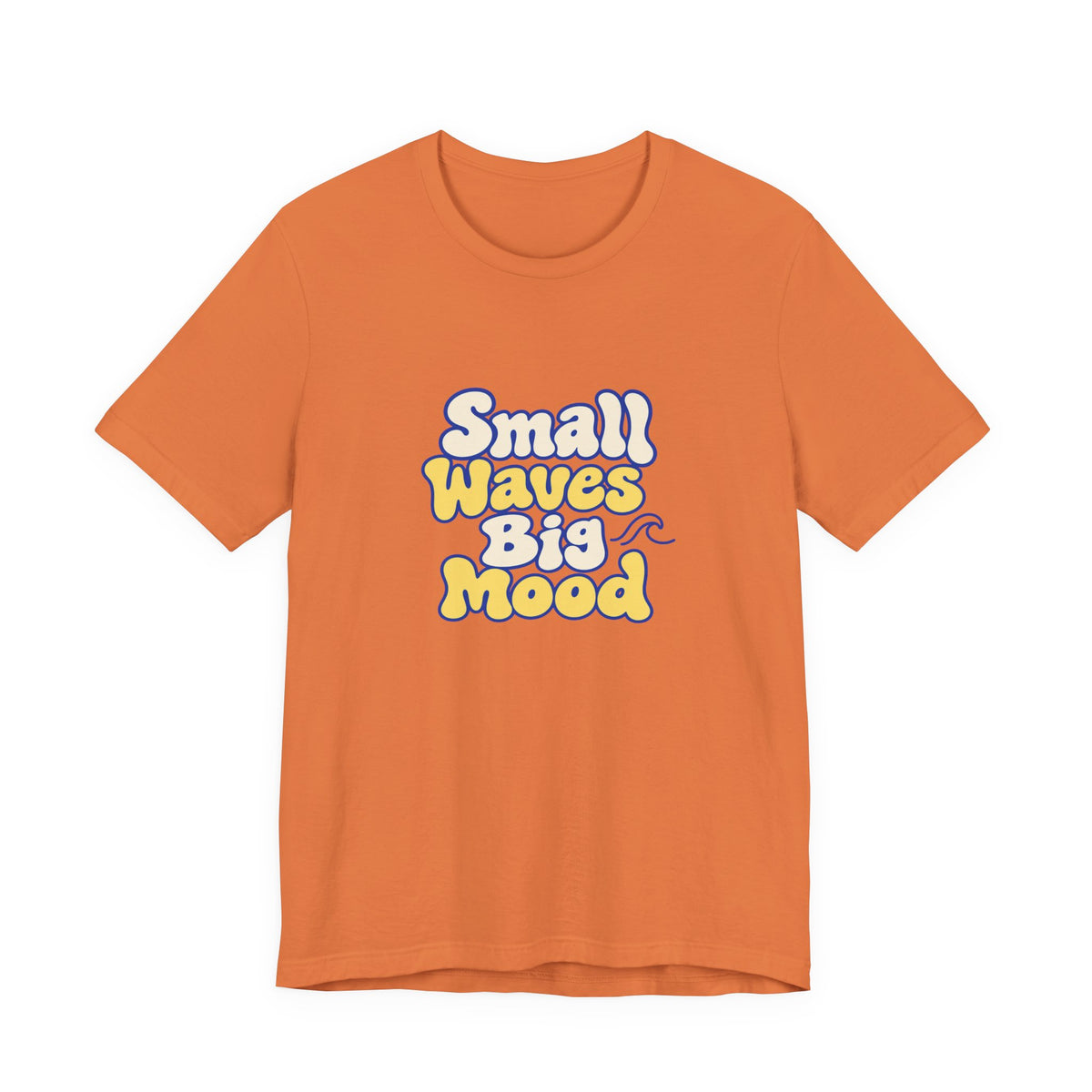Small Waves Big Mood Tee
