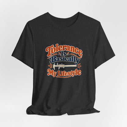 Tolerance Is A Lifestyle Engineer Tee
