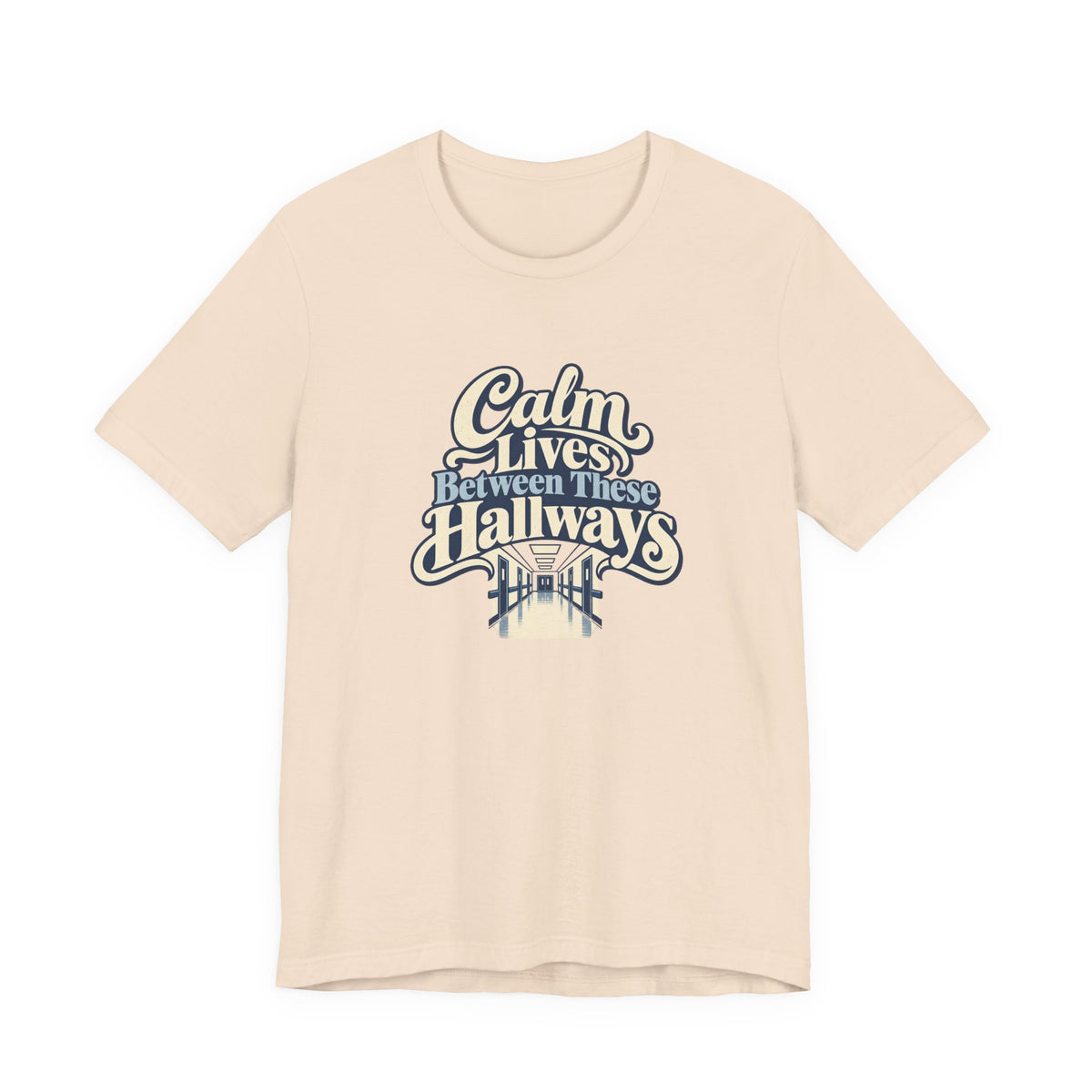 Calm In The Hallway Nurse Tee