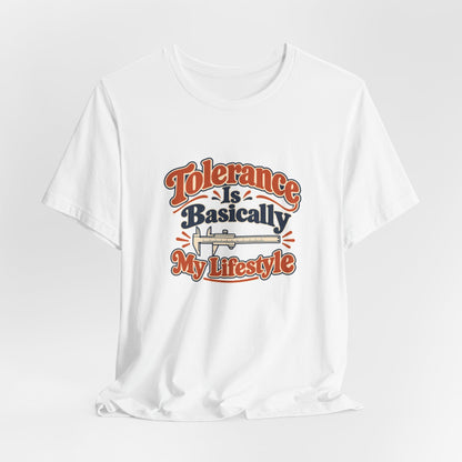 Tolerance Is A Lifestyle Engineer Tee