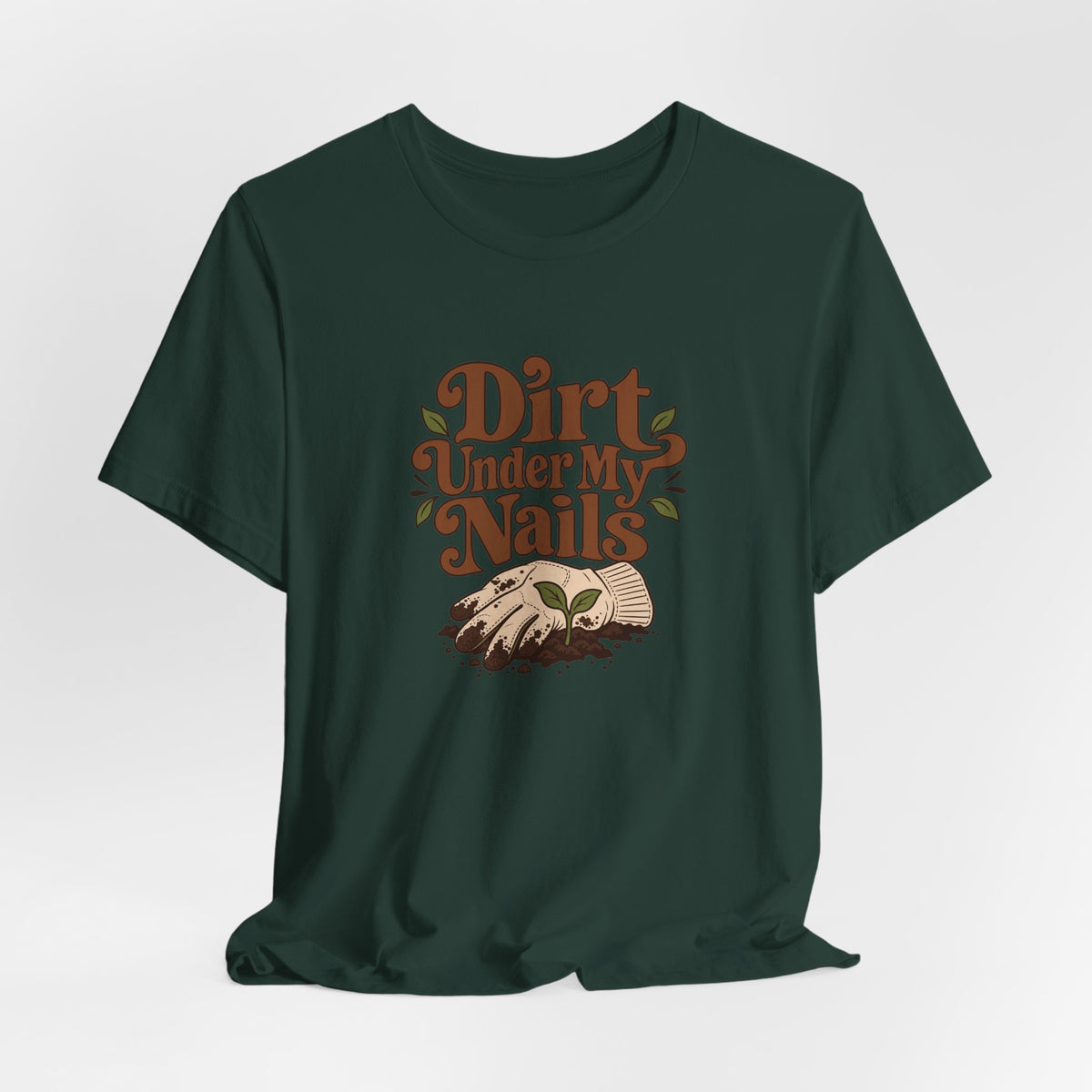 Dirt Under My Nails Gardener Tee
