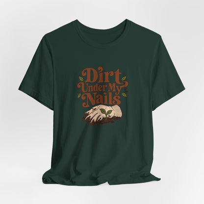 Dirt Under My Nails Gardener Tee