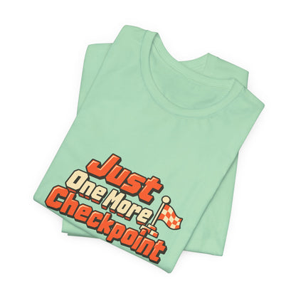 Just One More Checkpoint Gamer Tee