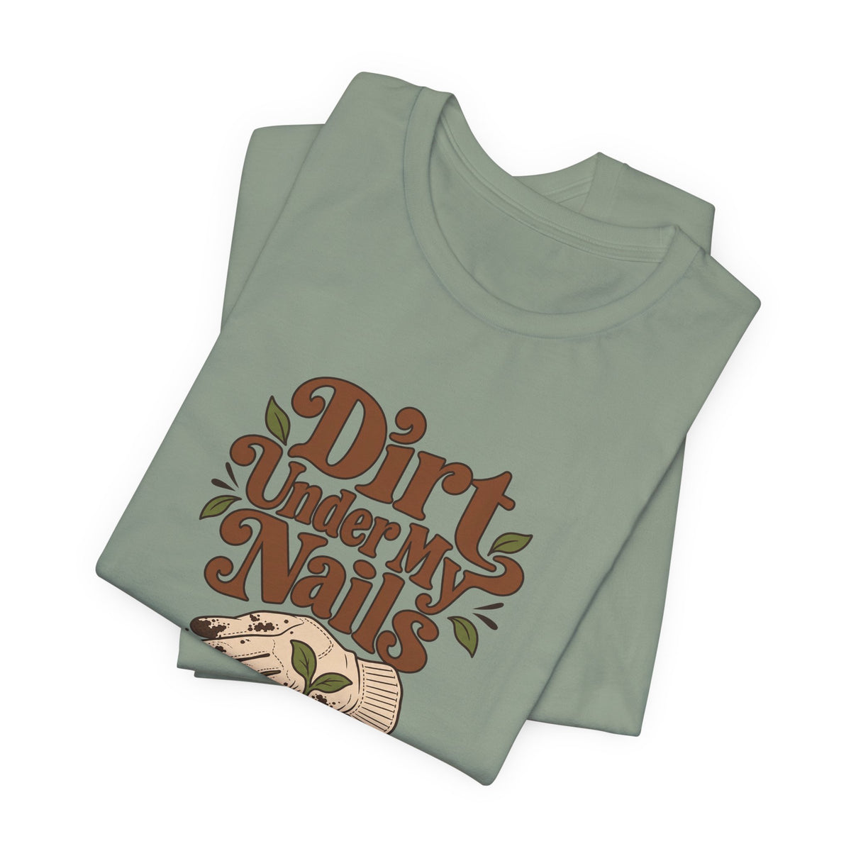 Dirt Under My Nails Gardener Tee