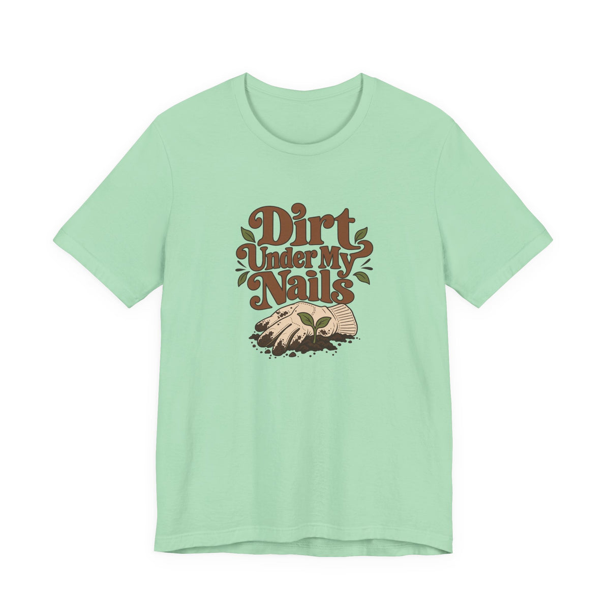 Dirt Under My Nails Gardener Tee
