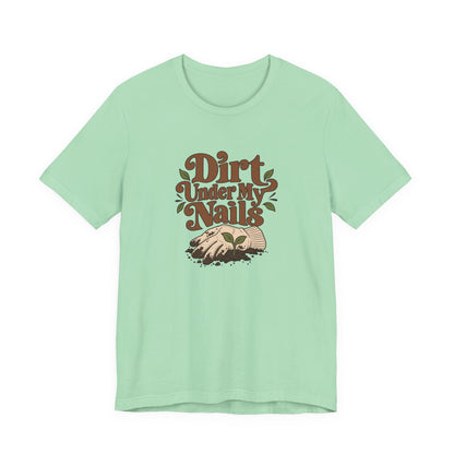 Dirt Under My Nails Gardener Tee
