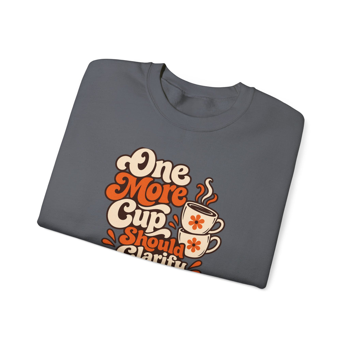 One More Cup Vintage Sweatshirt