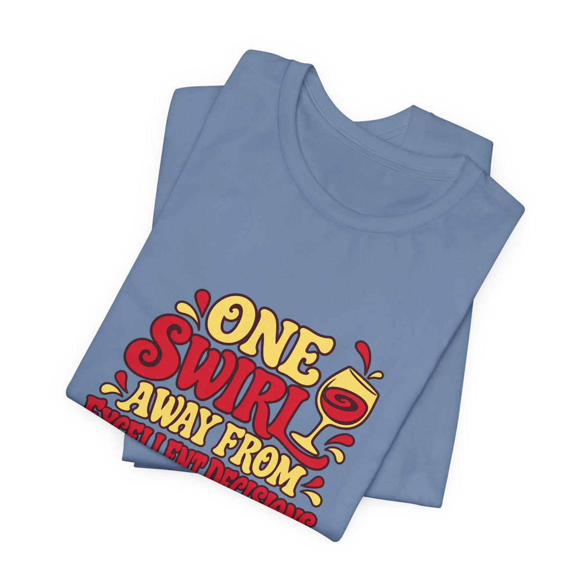 Excellent Decisions Wine Tee