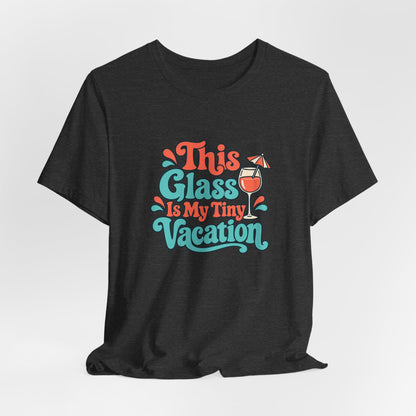 Tiny Vacation Wine Shirt