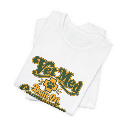 Vet Med Built On Compassion Tee
