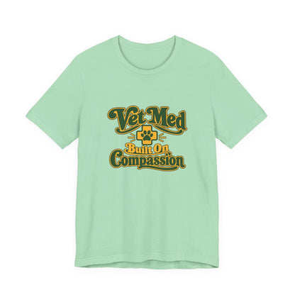 Vet Med Built On Compassion Tee