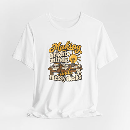 Bright Minds Messy Desks Shirt