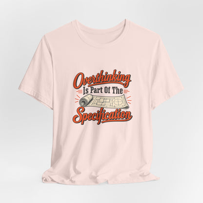 Overthinking Specifications Engineer Shirt