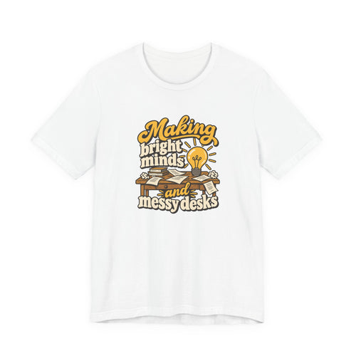 Bright Minds Messy Desks Shirt