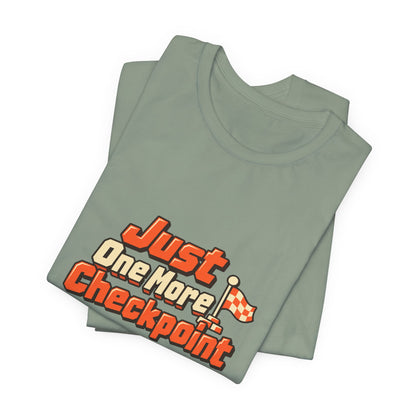 Just One More Checkpoint Gamer Tee