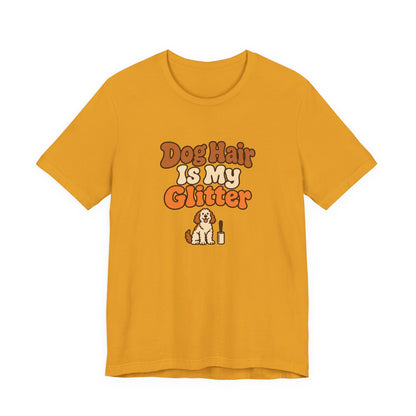 Dog Hair Is My Glitter Tee