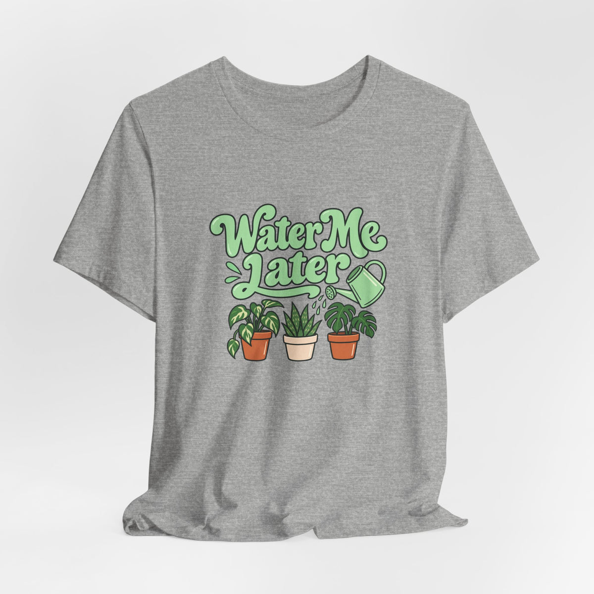 Water Me Later Plant Tee