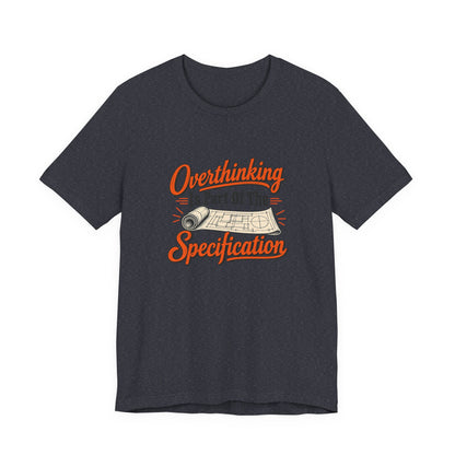 Overthinking Specifications Engineer Shirt