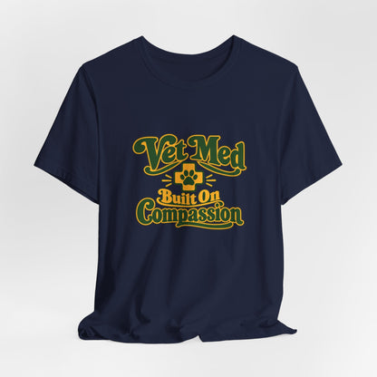 Vet Med Built On Compassion Tee
