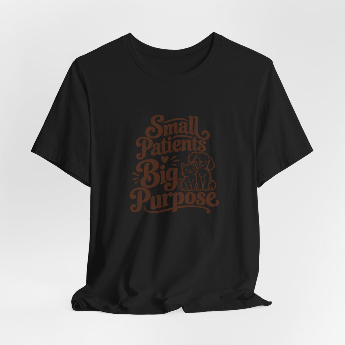 Small Patients Big Purpose Shirt