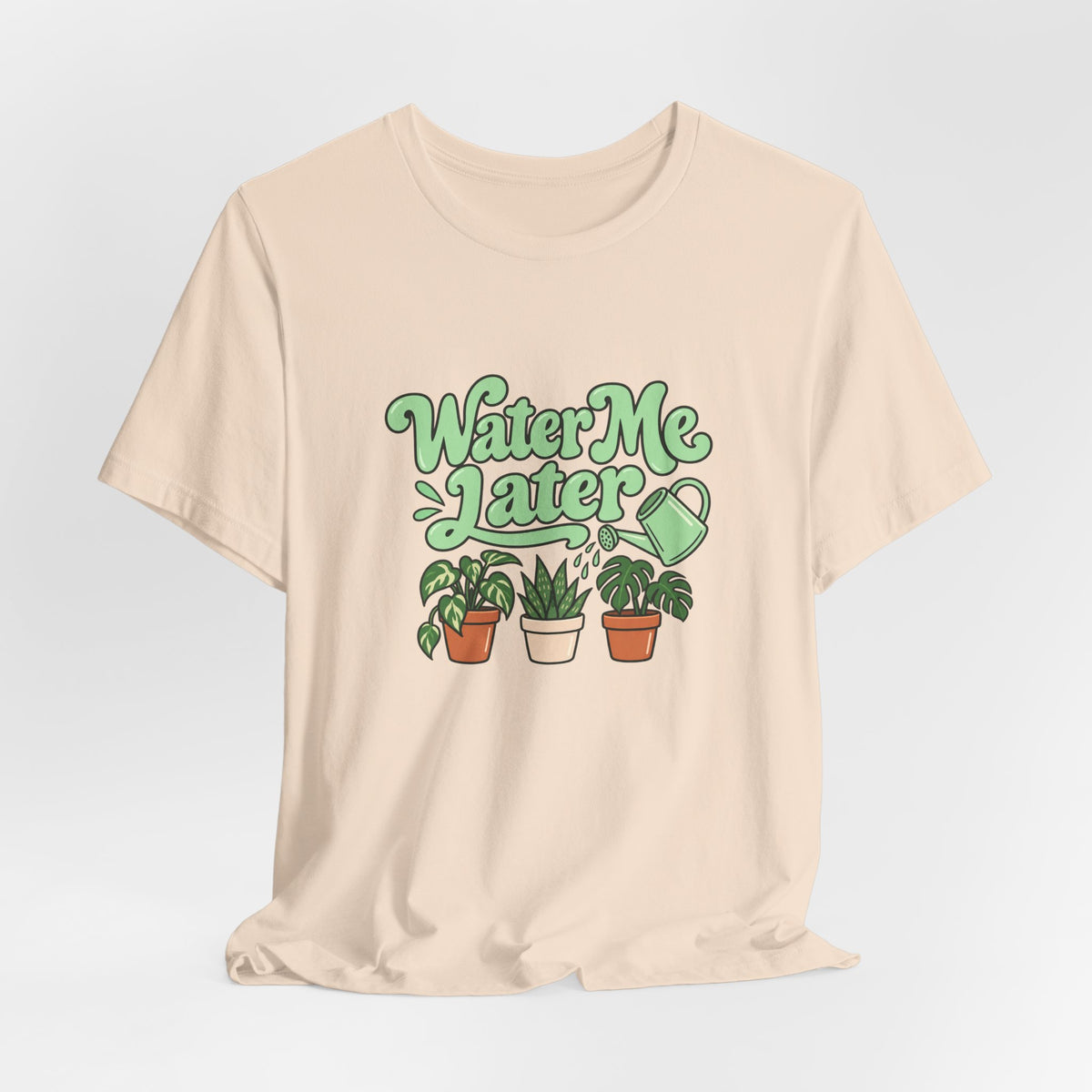 Water Me Later Plant Tee