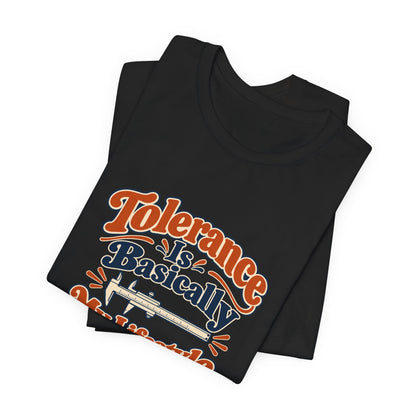 Tolerance Is A Lifestyle Engineer Tee