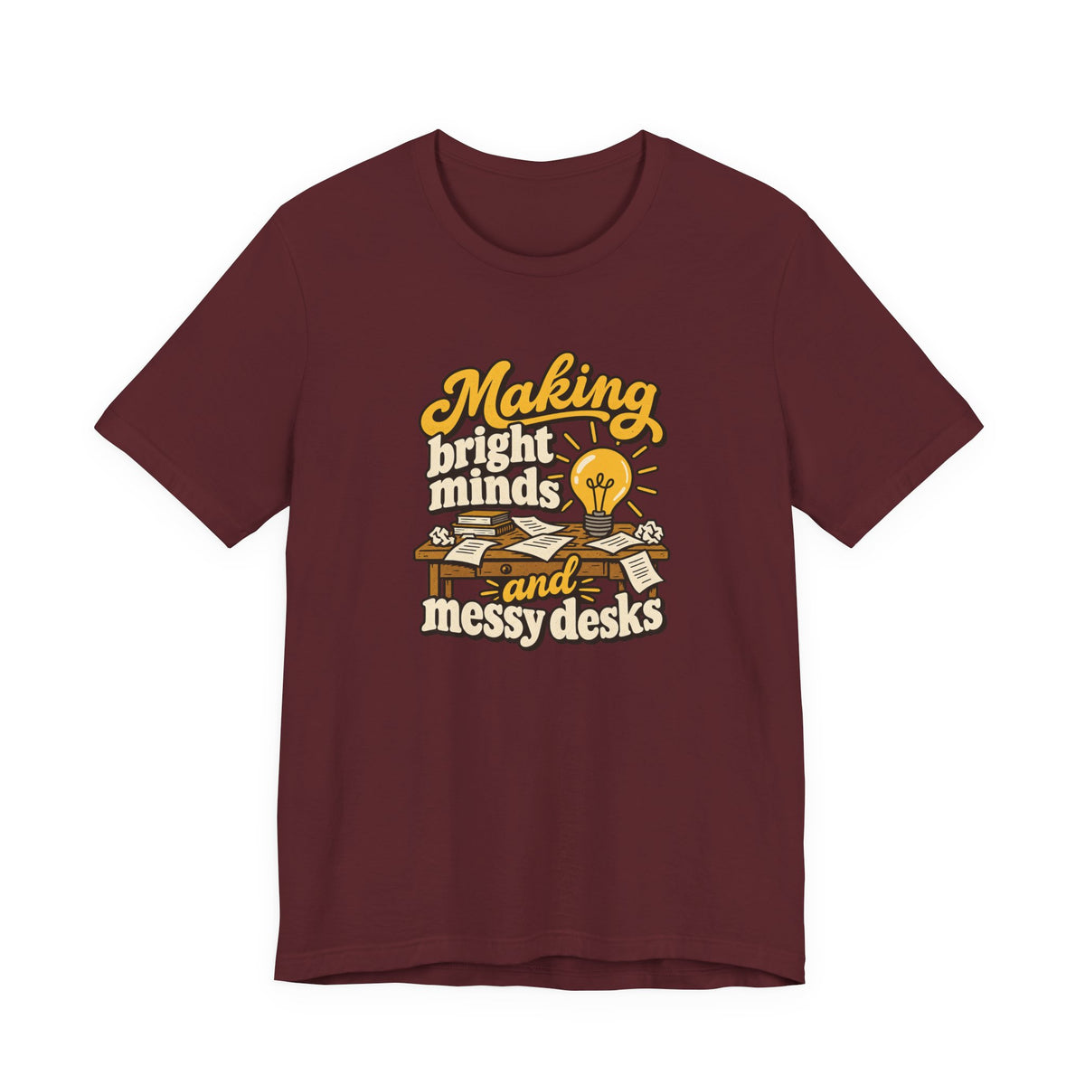Bright Minds Messy Desks Shirt