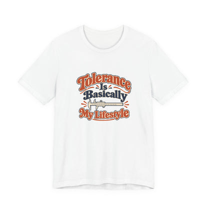 Tolerance Is A Lifestyle Engineer Tee