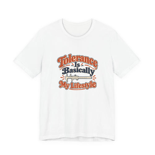 Tolerance Is A Lifestyle Engineer Tee