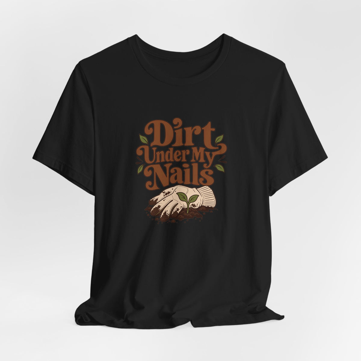 Dirt Under My Nails Gardener Tee