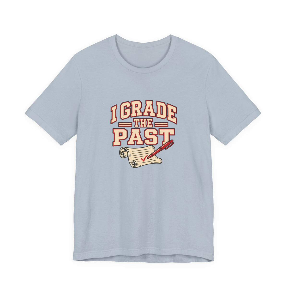 I Grade The Past History Teacher Tee