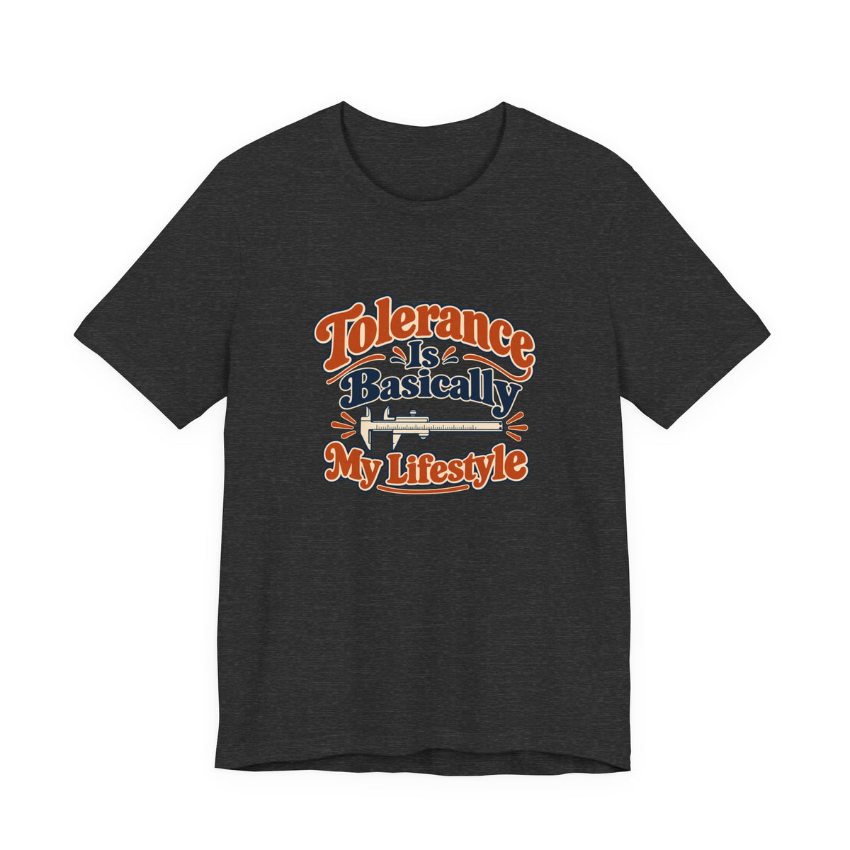 Tolerance Is A Lifestyle Engineer Tee