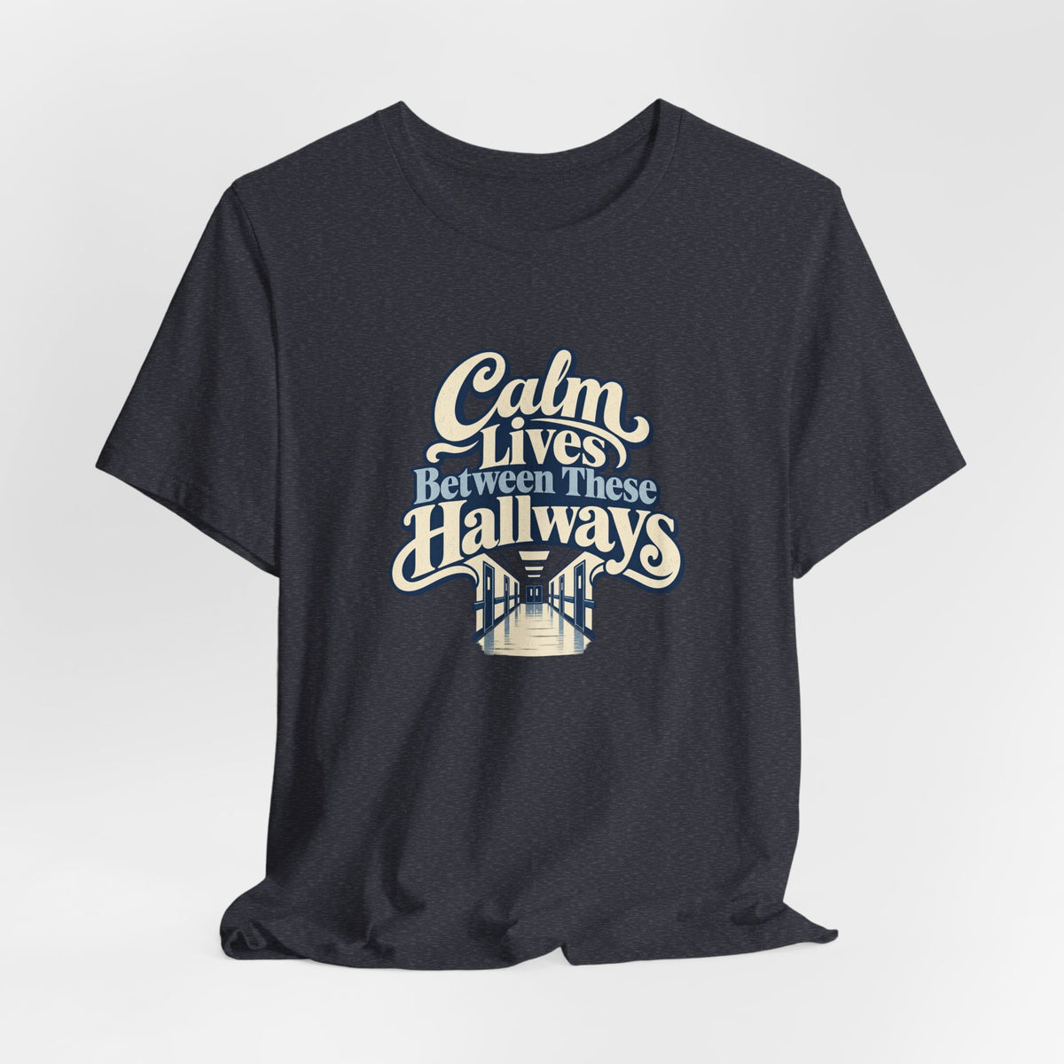 Calm In The Hallway Nurse Tee
